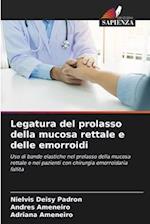 Legatura del prolasso della mucosa rettale e delle emorroidi