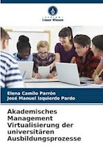 Akademisches Management Virtualisierung der universitären Ausbildungsprozesse