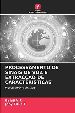 PROCESSAMENTO DE SINAIS DE VOZ E EXTRACÇÃO DE CARACTERÍSTICAS