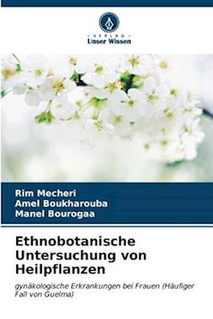 Ethnobotanische Untersuchung von Heilpflanzen