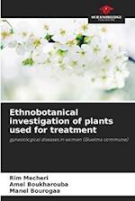Ethnobotanical investigation of plants used for treatment