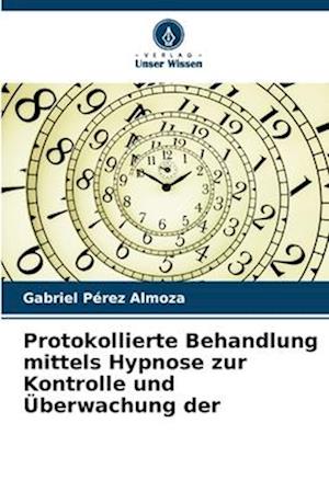 Protokollierte Behandlung mittels Hypnose zur Kontrolle und Überwachung der