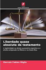 Liberdade quase absoluta de testamento