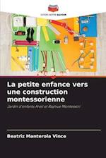 La petite enfance vers une construction montessorienne