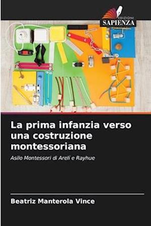 La prima infanzia verso una costruzione montessoriana