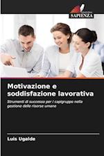 Motivazione e soddisfazione lavorativa