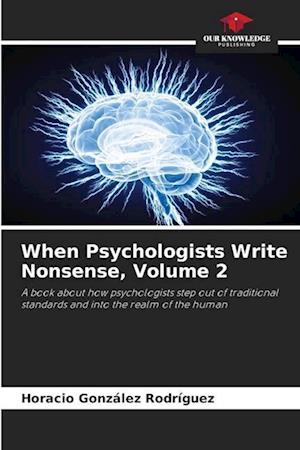 When Psychologists Write Nonsense, Volume 2