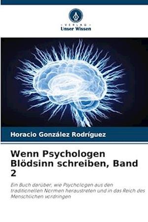 Wenn Psychologen Blödsinn schreiben, Band 2