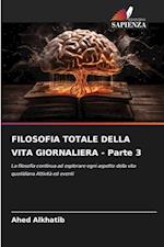 FILOSOFIA TOTALE DELLA VITA GIORNALIERA - Parte 3