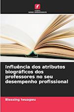 Influência dos atributos biográficos dos professores no seu desempenho profissional