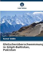 Gletscherüberschwemmungen in Gilgit-Baltistan, Pakistan