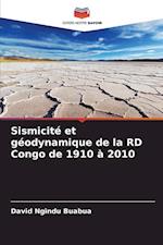 Sismicité et géodynamique de la RD Congo de 1910 à 2010