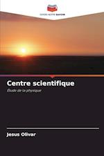 Centre scientifique