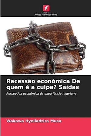 Recessão económica De quem é a culpa? Saídas