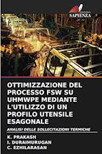 OTTIMIZZAZIONE DEL PROCESSO FSW SU UHMWPE MEDIANTE L'UTILIZZO DI UN PROFILO UTENSILE ESAGONALE