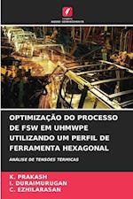 OPTIMIZAÇÃO DO PROCESSO DE FSW EM UHMWPE UTILIZANDO UM PERFIL DE FERRAMENTA HEXAGONAL