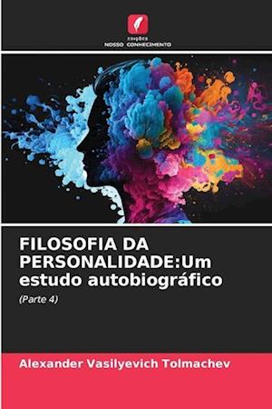 FILOSOFIA DA PERSONALIDADE:Um estudo autobiográfico