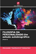 FILOSOFIA DA PERSONALIDADE:Um estudo autobiográfico