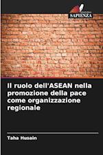 Il ruolo dell'ASEAN nella promozione della pace come organizzazione regionale