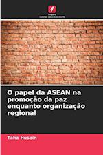 O papel da ASEAN na promoção da paz enquanto organização regional