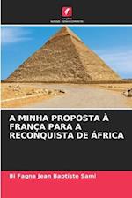 A MINHA PROPOSTA À FRANÇA PARA A RECONQUISTA DE ÁFRICA