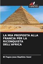 LA MIA PROPOSTA ALLA FRANCIA PER LA RICONQUISTA DELL'AFRICA