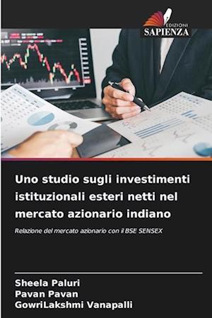 Uno studio sugli investimenti istituzionali esteri netti nel mercato azionario indiano