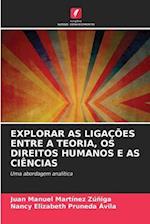 EXPLORAR AS LIGAÇÕES ENTRE A TEORIA, OS DIREITOS HUMANOS E AS CIÊNCIAS