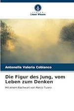 Die Figur des Jung, vom Leben zum Denken