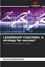LEADERSHIP COACHING: A strategy for success?