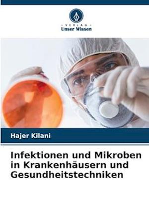 Infektionen und Mikroben in Krankenhäusern und Gesundheitstechniken