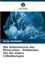 Die Geheimnisse der Mineralien - Entdecken Sie die wahre Lithotherapie