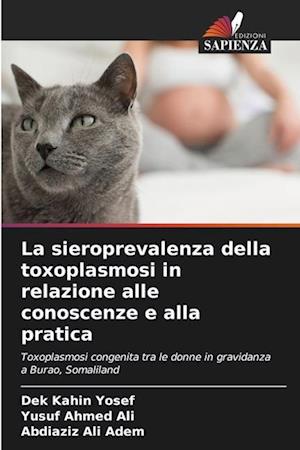 La sieroprevalenza della toxoplasmosi in relazione alle conoscenze e alla pratica