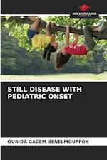STILL DISEASE WITH PEDIATRIC ONSET