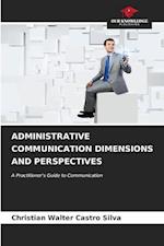 ADMINISTRATIVE COMMUNICATION DIMENSIONS AND PERSPECTIVES