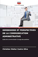 DIMENSIONS ET PERSPECTIVES DE LA COMMUNICATION ADMINISTRATIVE