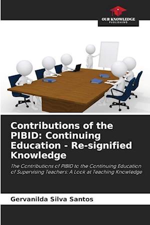 Contributions of the PIBID: Continuing Education - Re-signified Knowledge