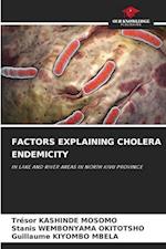 FACTORS EXPLAINING CHOLERA ENDEMICITY