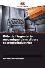 Rôle de l'ingénierie mécanique dans divers secteurs/industries