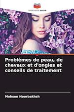 Problèmes de peau, de cheveux et d'ongles et conseils de traitement