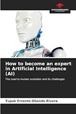 How to become an expert in Artificial Intelligence (AI)