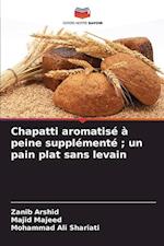 Chapatti aromatisé à peine supplémenté ; un pain plat sans levain