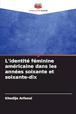 L'identité féminine américaine dans les années soixante et soixante-dix