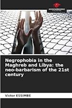 Negrophobia in the Maghreb and Libya: the neo-barbarism of the 21st century