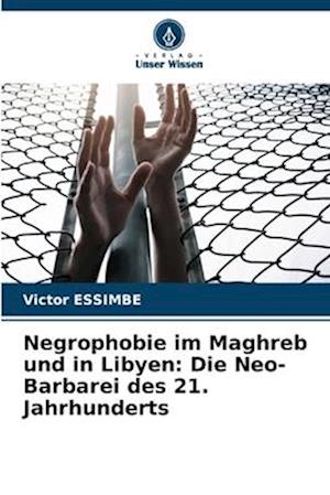 Negrophobie im Maghreb und in Libyen: Die Neo-Barbarei des 21. Jahrhunderts