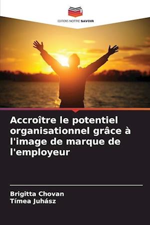 Accroître le potentiel organisationnel grâce à l'image de marque de l'employeur