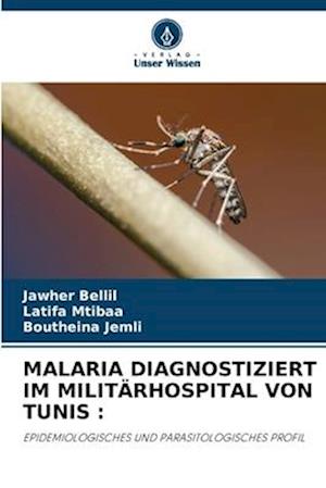 MALARIA DIAGNOSTIZIERT IM MILITÄRHOSPITAL VON TUNIS :