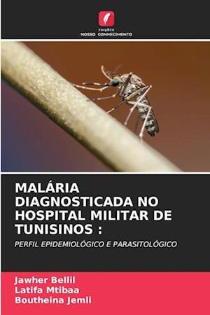 MALÁRIA DIAGNOSTICADA NO HOSPITAL MILITAR DE TUNISINOS :