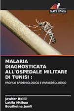 MALARIA DIAGNOSTICATA ALL'OSPEDALE MILITARE DI TUNISI :