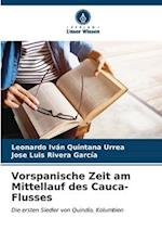 Vorspanische Zeit am Mittellauf des Cauca-Flusses